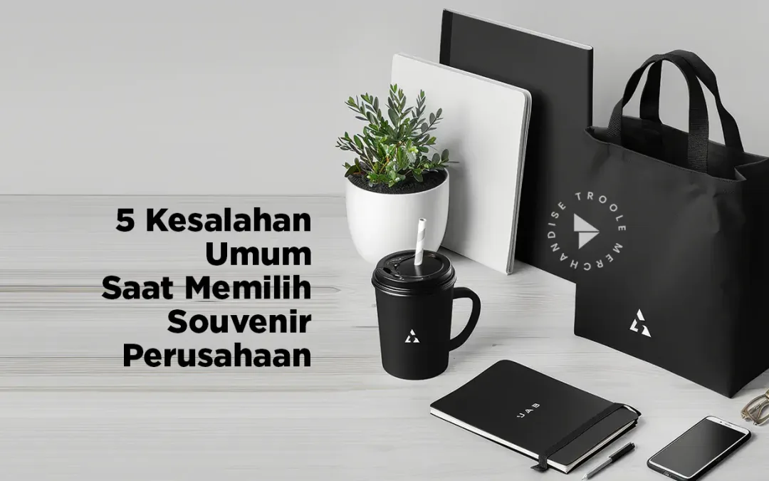 5 Kesalahan Umum Saat Memilih Souvenir Perusahaan